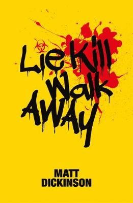 Lie Kill Walk Away By Matt Dickinson 9781910240861 (Paperback)