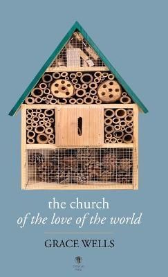 Church of the Love of the World By Grace Wells 9781910251973