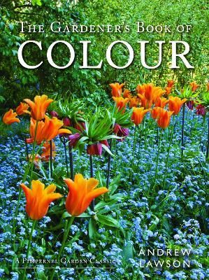 The Gardener's Book of Colour By Andrew Lawson 9781910258026