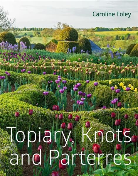 Topiary, Knots and Parterres 9781910258187 (Hardback)