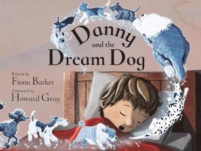 Danny and the Dream Dog By Fiona Barker (author), Howard Gray (artist)