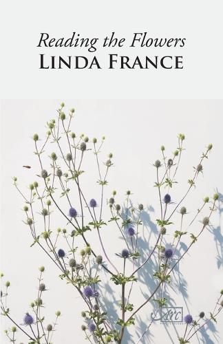 Reading the Flowers By Linda France 9781910345498 (Paperback)