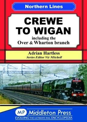 Crewe to Wigan By Adrian Hartless 9781910356128 (Hardback)