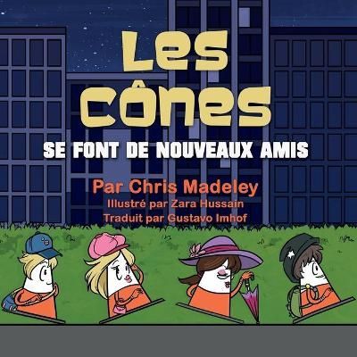 Les Cônes se font de nouveaux amis By Chris Madeley 9781910406915