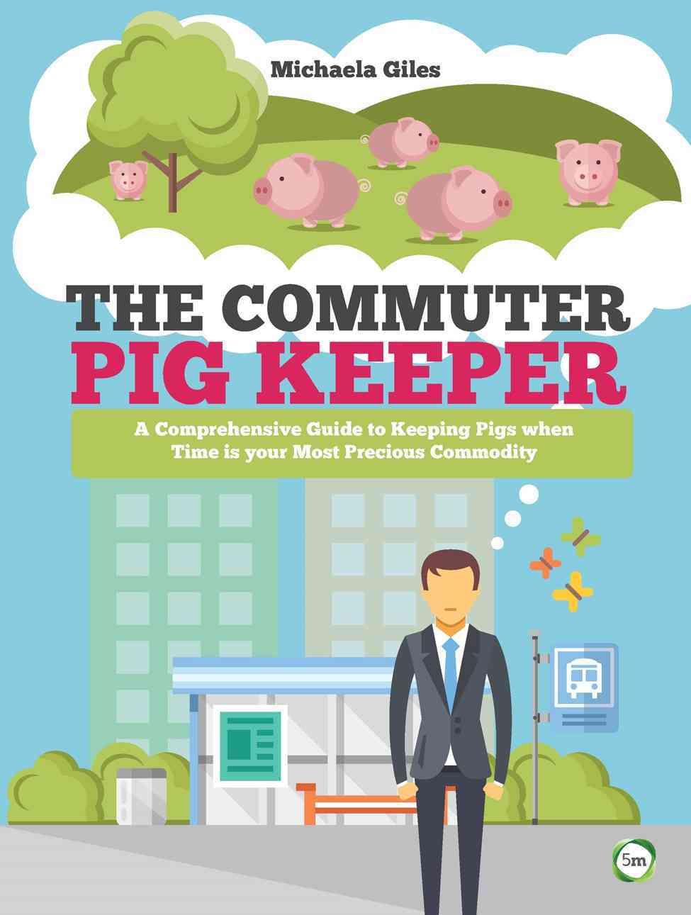 The Commuter Pig Keeper By Michaela Giles 9781910455531 (Paperback)