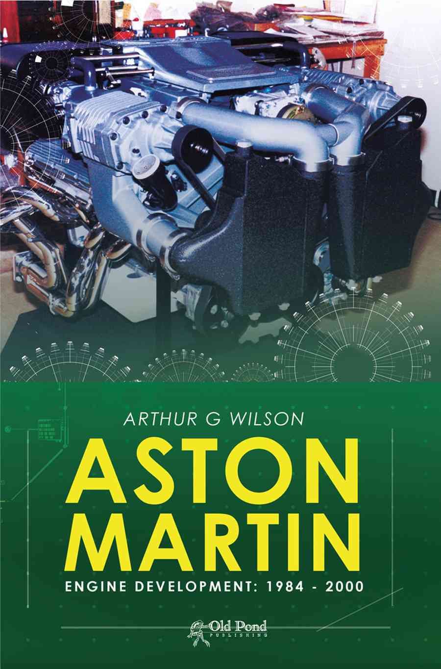 Aston Martin Engine Development: 1984-2000 By Arthur Wilson (Hardback)