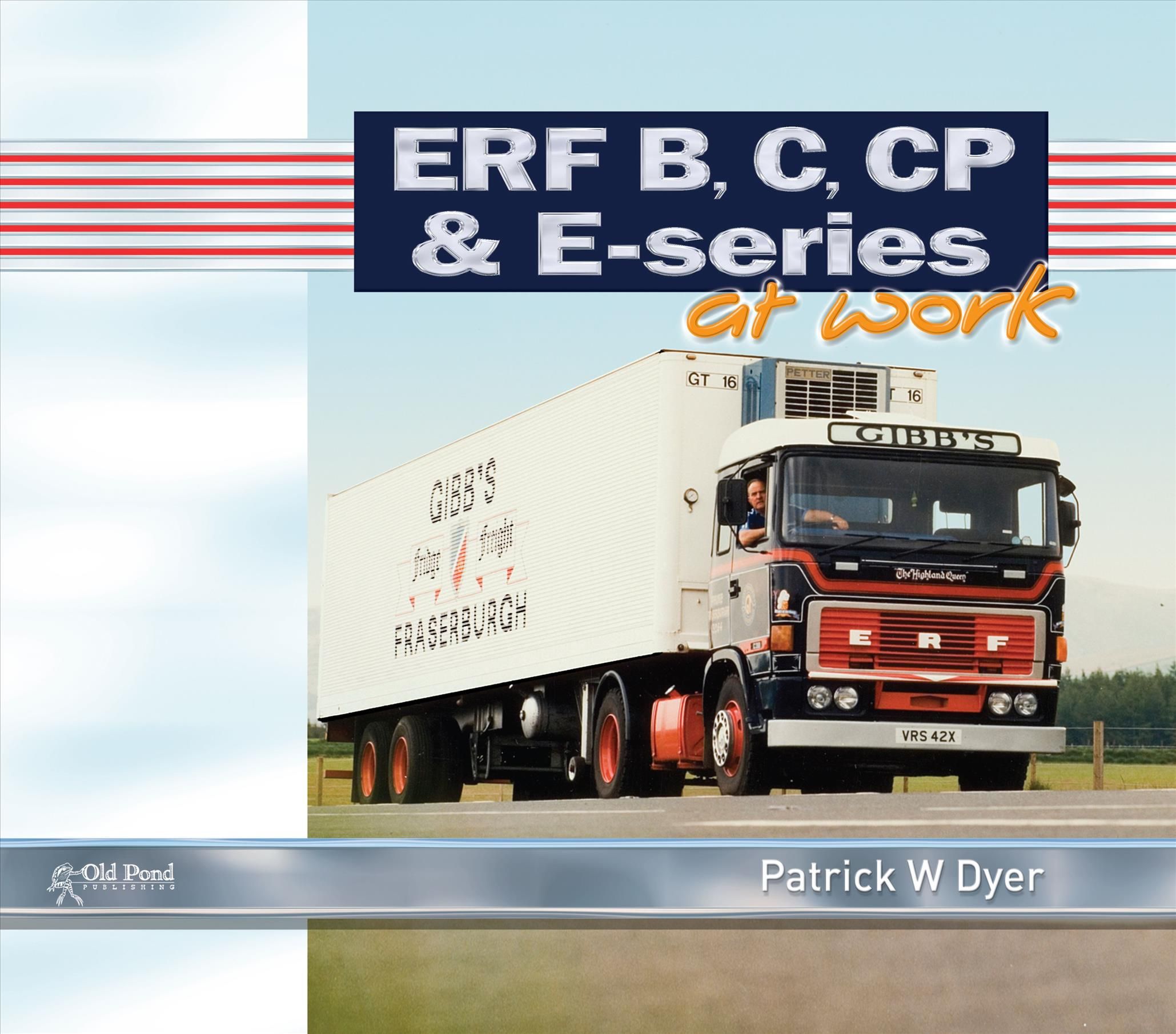 ERF B C, CP & E-Series at Work By Patrick Dyer 9781910456101