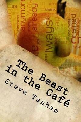 The Beast in the Café By Steve Tanham 9781910478134 (Paperback)