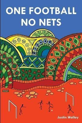 One Football, No Nets By Walley 9781910515648 (Paperback)