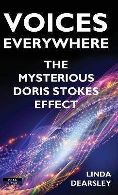 Voices Everywhere: The Mysterious Doris Stokes Effect 9781910515945