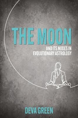 The Moon and Its Nodes in Evolutionary Astrology By Deva Green