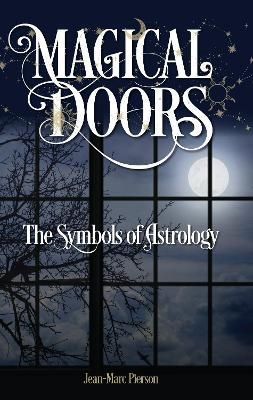 Magical Doors: The Symbols of Astrology By Jean-Marc Pierson