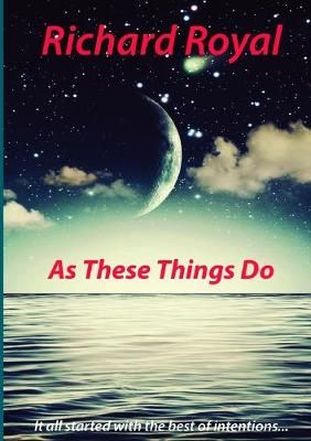 As These Things Do By Royal, Richard 9781910537046 (Paperback)