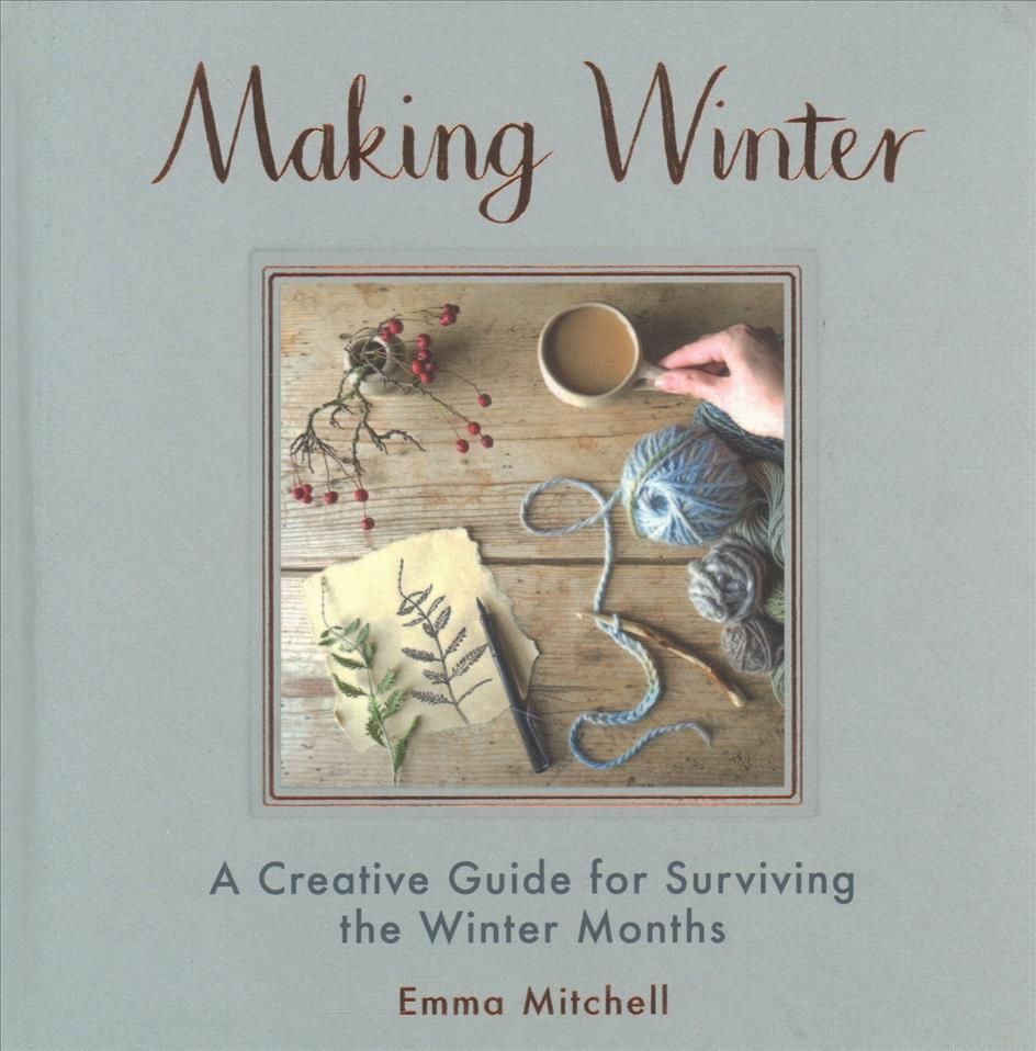 Making Winter By Emma Mitchell 9781910552650 (Hardback)