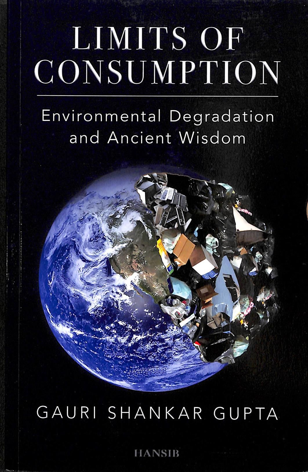 Limits of Consumption By Gauri Shankar Gupta 9781910553947 (Paperback)