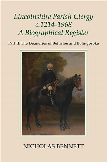 Lincolnshire Parish Clergy, C.1214-1968 Part II The Deaneries of Beltisloe and Bolingbroke