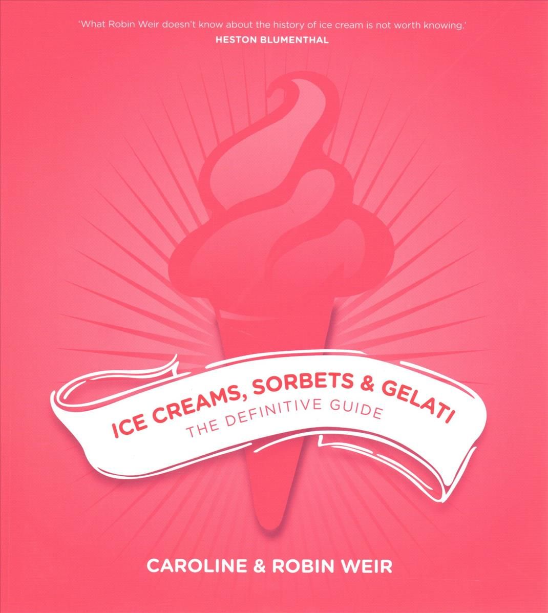 Ice Creams, Sorbets & Gelati By Caroline Weir, Robin Weir (Paperback)