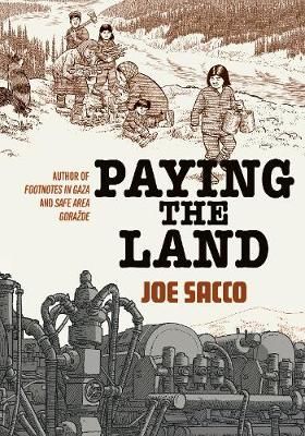 Paying the Land By Joe Sacco 9781910702581 (Hardback)