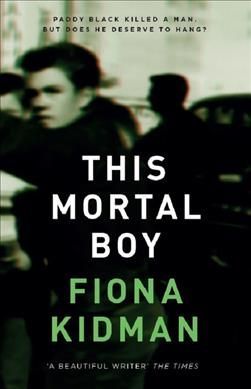 This Mortal Boy By Fiona Kidman 9781910709580 (Paperback)