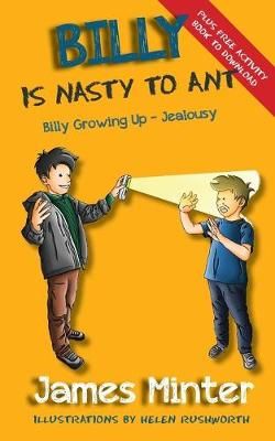 Billy Is Nasty To Ant: Jealousy By Minter, James 9781910727126