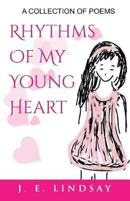 Rhythms of a Young Heart By J E Lindsay 9781910728321 (Paperback)