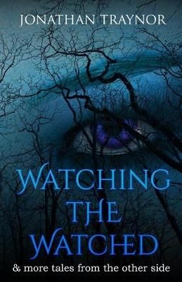 Watching the Watched By Jonathan Traynor 9781910728345 (Paperback)