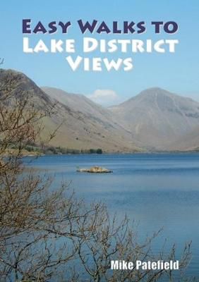 Easy Walks to Lake District Views By Mike Patefield 9781910758335