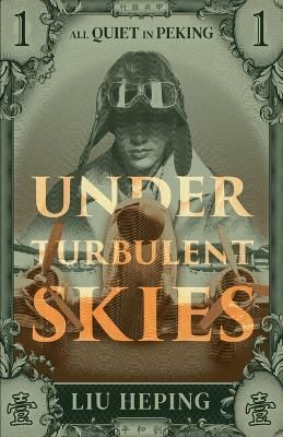 Under Turbulent Skies By Heping Liu (author), Teng (translator)