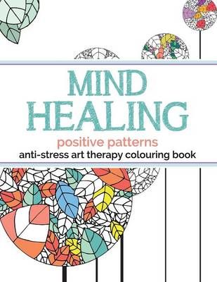 Mind Healing Anti-Stress Art Therapy Colouring Book By Christina Rose