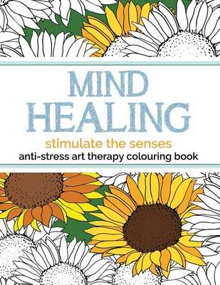 Mind Healing Anti-Stress Art Therapy Colouring Book By Christina Rose