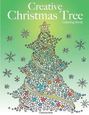 Creative Christmas Tree Coloring Book By Christina Rose 9781910771488