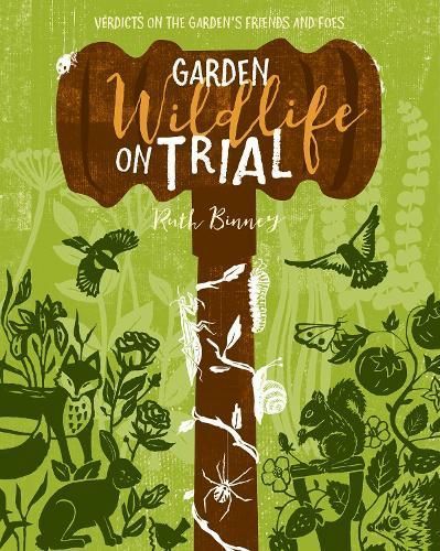 Garden Wildlife on Trial By Ruth Binney 9781910821299 (Paperback)