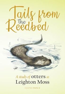 Tails from the Reedbed By Elaine Prince 9781910837207 (Paperback)