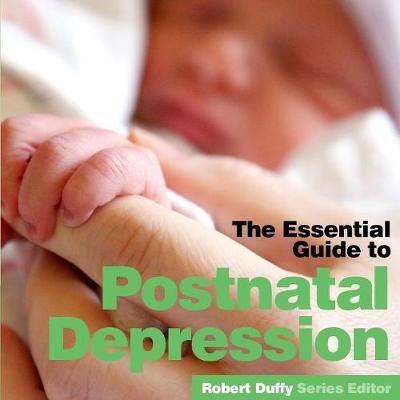 The Essential Guide to Postnatal Depression By Duffy, Robert
