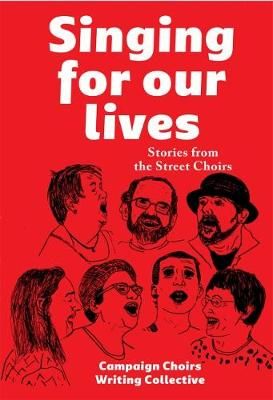 Singing for Our Lives: Stories from the Street Choirs 9781910849101