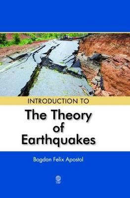 INTRODUCTION TO THE THEORY OF EARTHQUAKES By Bogdan Apostol (Hardback)
