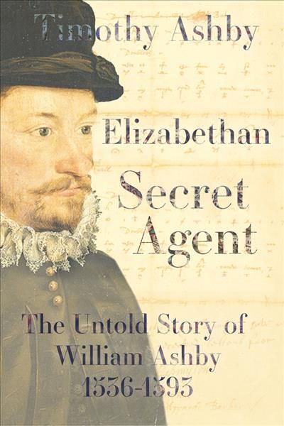 Elizabethan Secret Agent By Timothy Ashby 9781910895597 (Hardback)