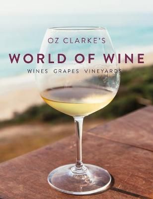 Oz Clarke's World of Wine By Oz Clarke 9781910904961 (Hardback)