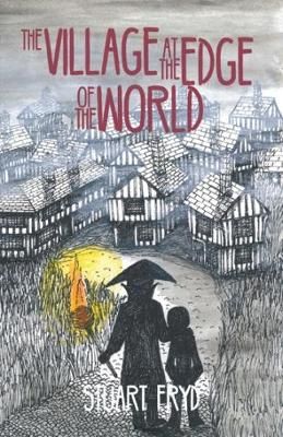 The Village at the Edge of the World By Stuart Fryd 9781910996195