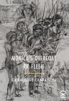 Monica's Overcoat of Flesh By Geraldine Clarkson 9781911027935
