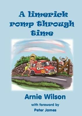 Limerick Romp Through Time By Arnie Wilson 9781911070757 (Paperback)