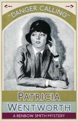 Danger Calling: A Benbow Smith Mystery By Wentworth, Patricia