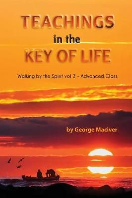 Teachings in the Key of Life By Maciver, George 9781911124511