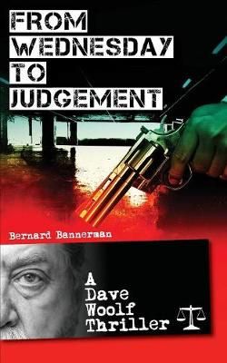 From Wednesday to Judgement By Bernard Bannerman 9781911124986