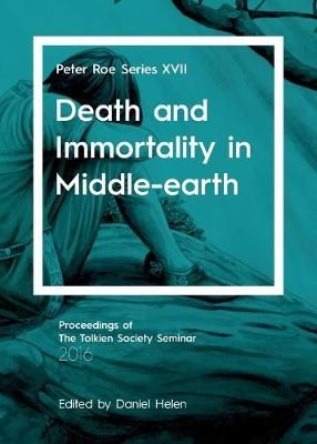 Death and Immortality in Middle-earth By Daniel Helen 9781911143338