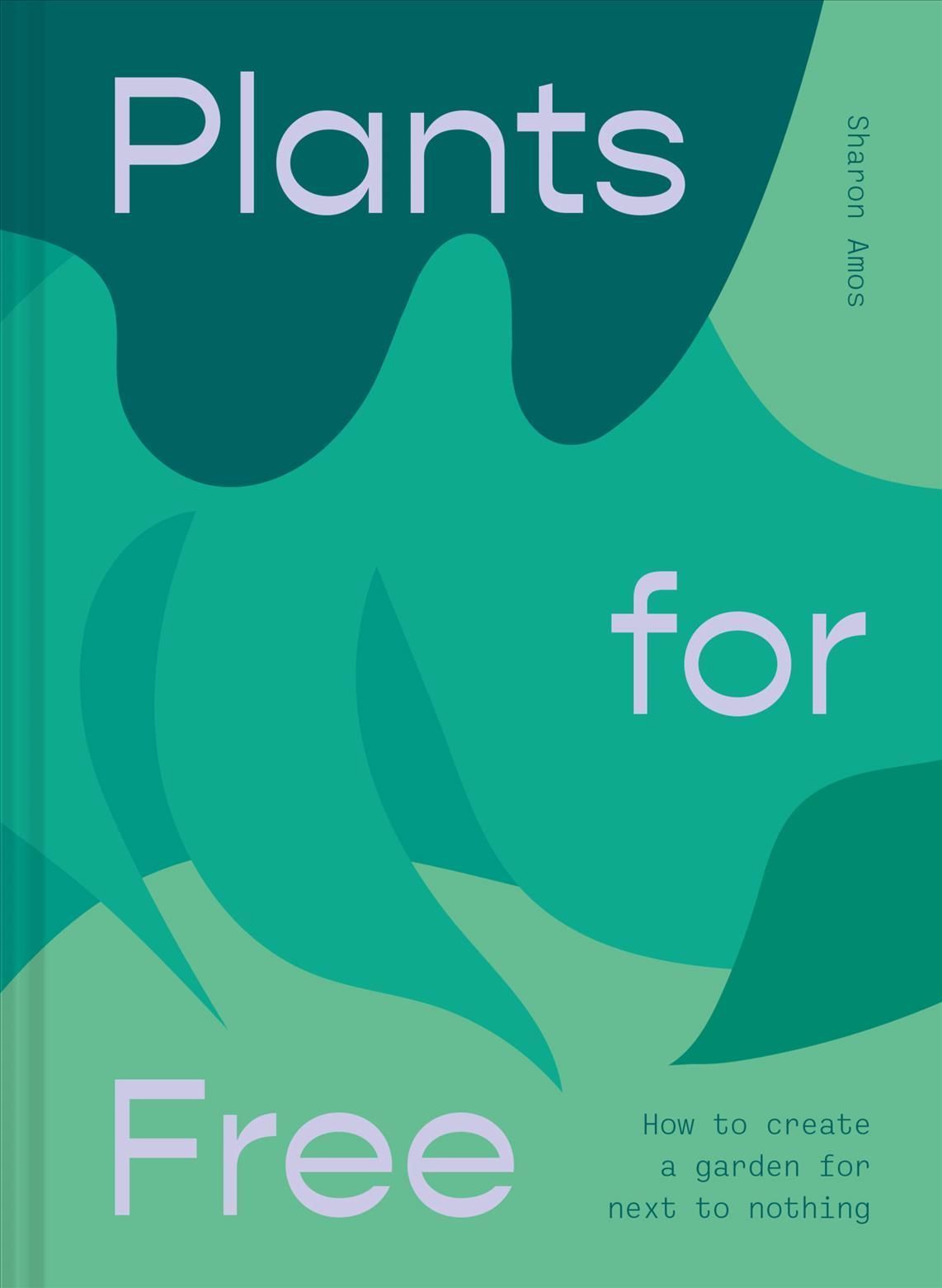 Plants for Free By Sharon Amos 9781911163916 (Hardback)