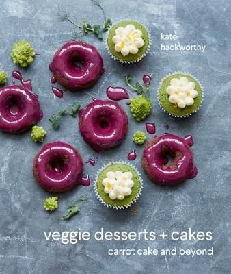 Veggie Desserts + Cakes By Kate Hackworthy 9781911216742 (Hardback)