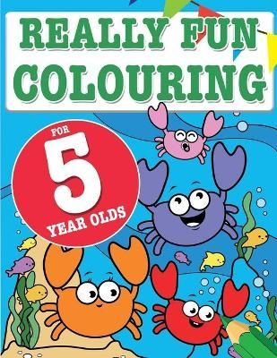 Really Fun Colouring Book For 5 Year Olds By MacIntyre 9781911219064