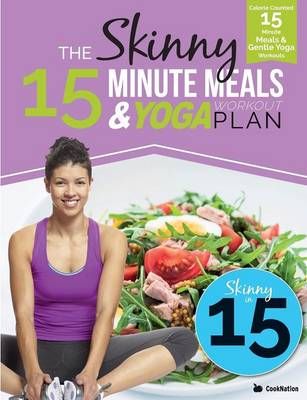 The Skinny 15 Minute Meals & Yoga Workout Plan By Cooknation