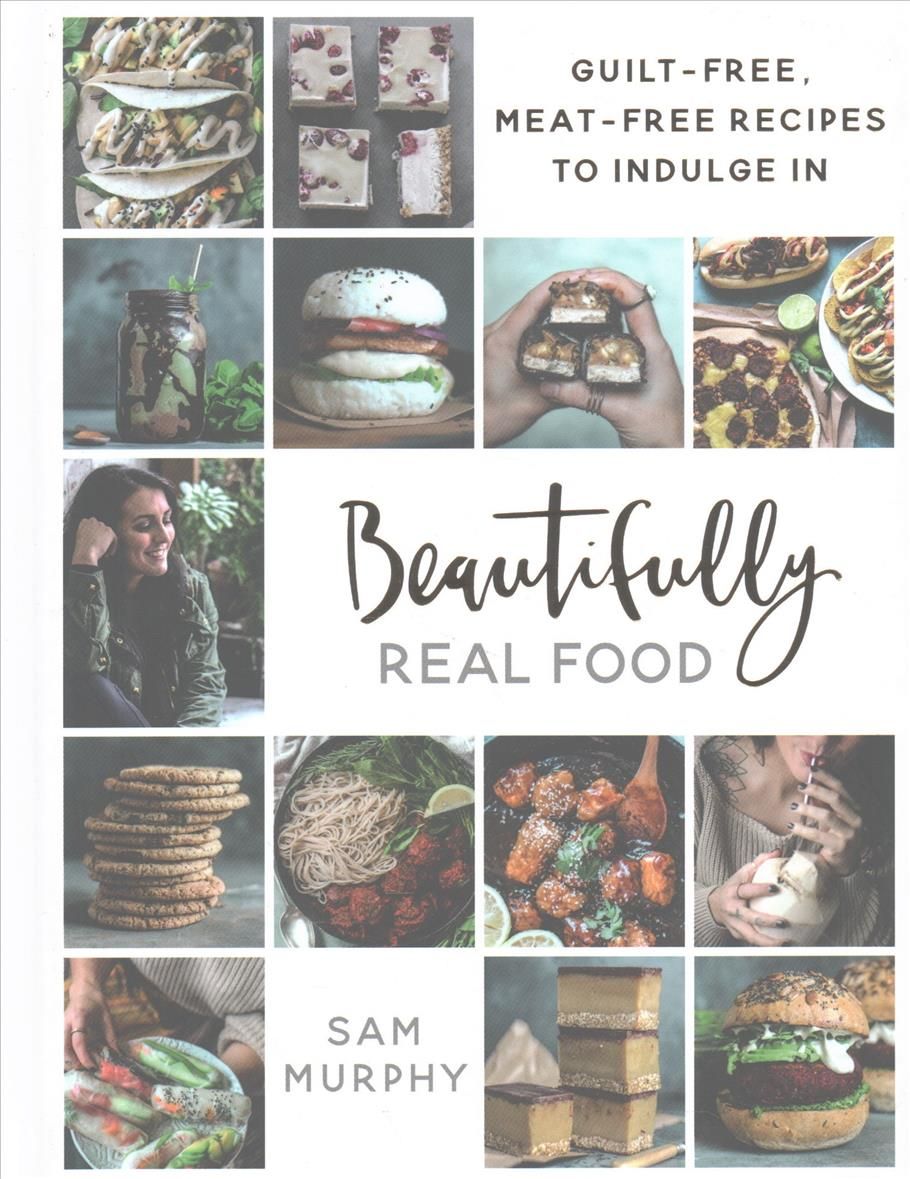 Beautifully Real Food By Sam Murphy 9781911274285 (Hardback)